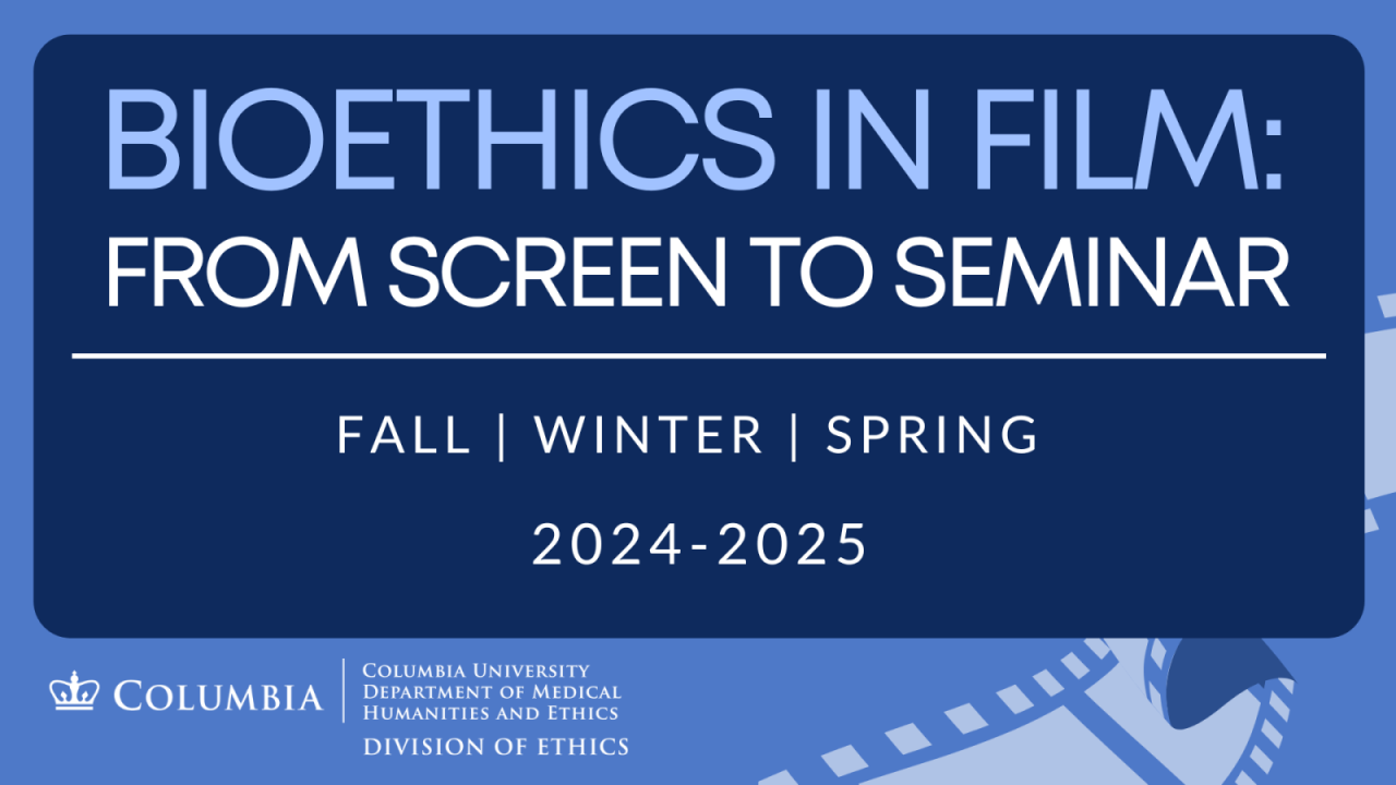 Bioethics in Film: From Screen to Seminar | Department of Medical ...